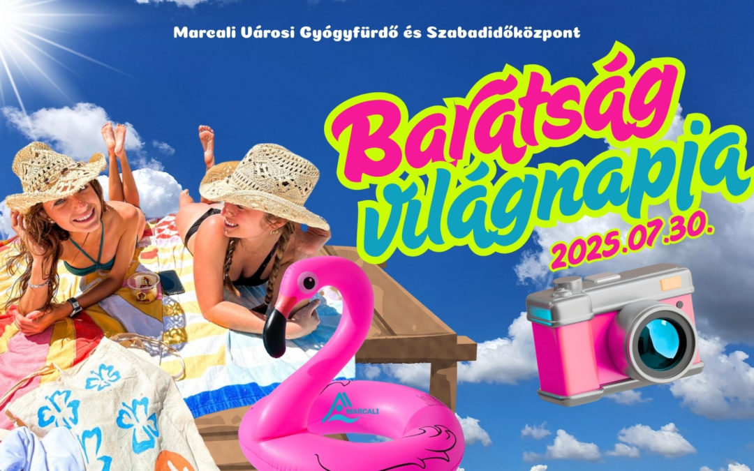 Barátommal a Fürdőben – Játssz velünk a barátság világnapján!